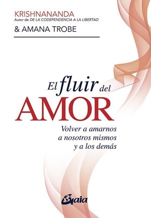 FLUIR DEL AMOR, EL | 9788484459514 | KRISHNANANDA / TROBE, AMANA