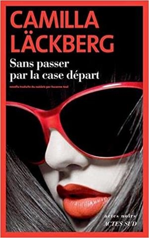 SANS PASSER PAR LA CASE DEPART | 9782330155674 | LÄCKBERG, CAMILLA