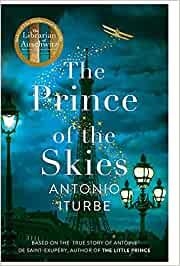 PRINCE OF THE SKIES, THE | 9781529063349 | ITURBE, ANTONIO