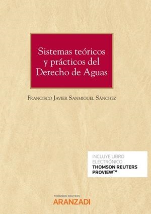 SISTEMAS TEORICOS Y PRACTICOS DEL DERECHO DE AGUAS | 9788413913421 | SANMIGUEL SANCHEZ, FRANCISCO JAVIER