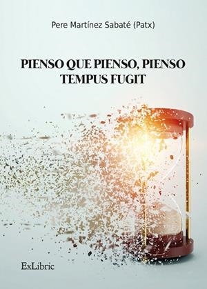 PIENSO QUE PIENSO, PIENSO-TEMPUS FUGIT | 9788418912221 | MARTINEZ SABATÉ (PATX), PERE