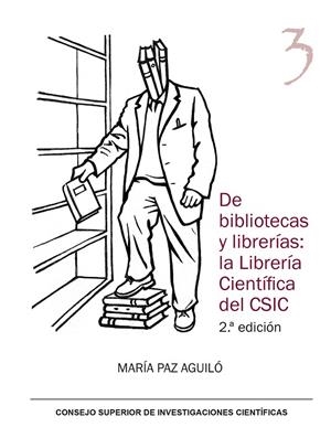DE BIBLIOTECAS Y LIBRERÍAS : LA LIBRERÍA CIENTÍFICA DEL CSIC | 9788400108410 | AGUILÓ ALONSO, MARÍA PAZ