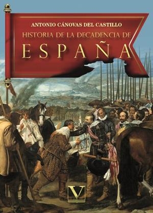 HISTORIA DE LA DECADENCIA DE ESPAÑA | 9788413376622 | CÁNOVAS DEL CASTILLO, ANTONIO