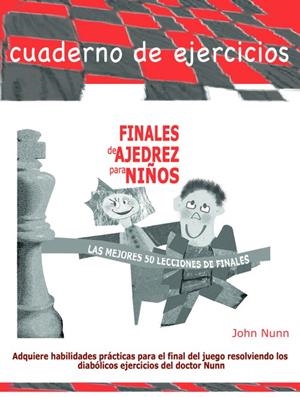 FINALES DE AJEDREZ PARA NIÑOS (LAS MEJORES 50 LECCIONES DE FINALES) | 9788412272406 | NUNN, JOHN