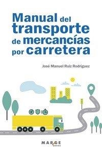 MANUAL DEL TRANSPORTE DE MERCANCÍAS POR CARRETERA | 9788418532931 | RUIZ RODRÍGUEZ, JOSÉ MANUEL