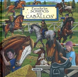 ESCUCHA LOS SONIDOS DE LOS CABALLOS | 9788467783957 | SUSAETA, EQUIPO