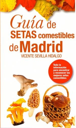 GUIA DE SETAS COMESTIBLES DE MADRID | 9788412321340 | SEVILLA HIDALGO, VICENTE