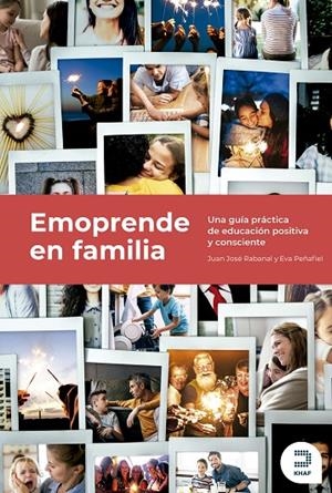EMOPRENDE EN FAMILIA. UNA GUÍA PRÁCTICA DE EDUCACIÓN POSITIVA Y CONSCIENTE | 9788415995470 | RABANAL CABRERIZO, JUAN JOSÉ/PEÑAFIEL PEDROSA, EVA