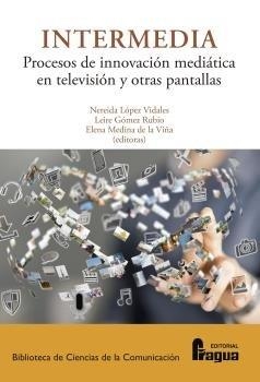 INTERMEDIA. PROCESOS E INNOVACION MEDIATICA EN TELEVISION Y OTRAS PANTALLAS | 9788470749308 | LOPEZ VIDALES, NEREIDA / GOMEZ RUBIO, LEYRE