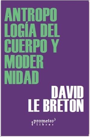 ANTROPOLOGIA DEL CUERPO Y MODERNIDAD | 9789878451336 | LE BRETON, DAVID