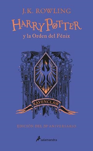 HARRY POTTER Y LA ORDEN DEL FÉNIX (ED. 20 ANIVERSARIO RAVENCLAW) | 9788418174629 | ROWLING, J. K.