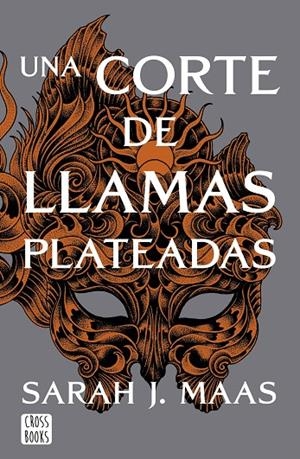 CORTE DE ROSAS Y ESPINAS 05, UNA. UNA CORTE DE LLAMAS PLATEADAS | 9788408249429 | MAAS, SARAH J.