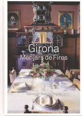 GIRONA. MENJARS DE FIRES | 9788484962922 | GARCIA ARBÓS, SALVADOR