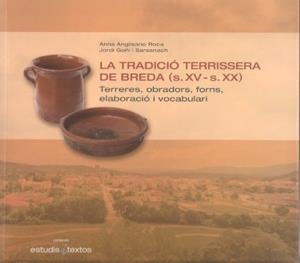 TRADICIÓ TERRISSERA DE BREDA S. XVXX, LA | 9788493779092 | ANGLISANO ROCA, ANNA / GOÑI SARSANACH, JORDI