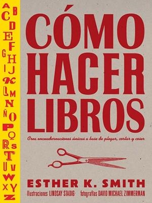 CÓMO HACER LIBROS | 9788425232701 | SMITH, ESTHER K.