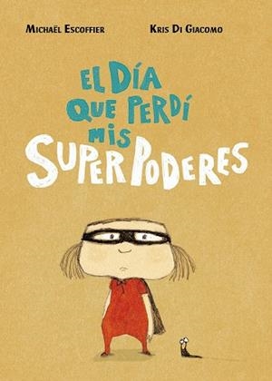 DÍA QUE PERDÍ MIS SUPERPODERES, EL | 9788416427451 | ESCOFFIER, MICHAEL