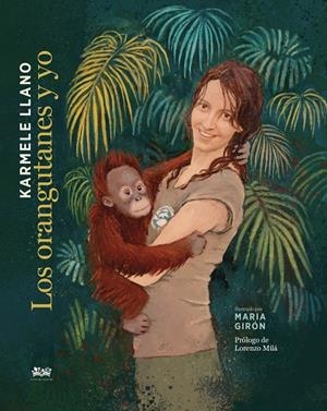ORANGUTANES Y YO, LOS | 9788412318128 | GIRON / LLANO
