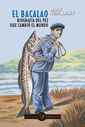 BACALAO, EL. BIOGRAFÍA DEL PEZ QUE CAMBIÓ EL MUNDO | 9788412340174 | KURLANSKY, MARK
