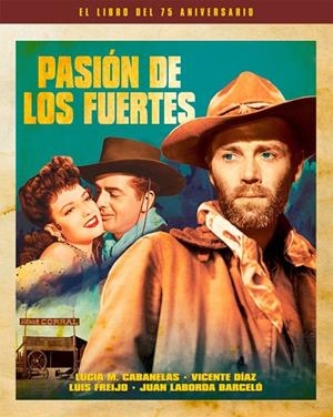 PASIÓN DE LOS FUERTES. EL LIBRO DEL 75 ANIVERSARIO | 9788418181290 | CABANELAS, LUCÍA M./DÍAZ, VICENTE/FREIJO, LUIS/LABORDA BARCELÓ, JUAN