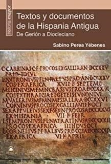 TEXTOS Y DOCUMENTOS DE LA HISPANIA ANTIGUA | 9788498275520 | PEREA, SABINO