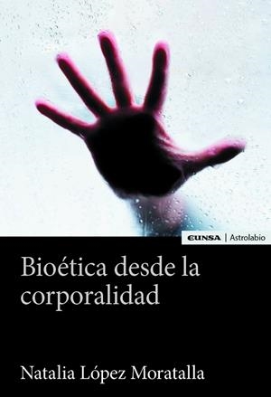 BIOÉTICA DESDE LA CORPORALIDAD | 9788431336752 | LOPEZ MORATALLA, NATALIA