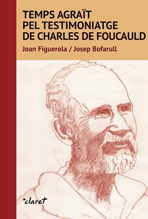 TEMPS AGRAÏT PEL TESTIMONIATGE DE CARLES DE FOUCAULD | 9788491363941 | FIGUEROLA, J. / BOFARULL, J.