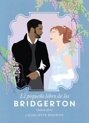 PEQUEÑO LIBRO DE LOS BRIDGERTON, EL | 9788417421403 | BROWNE, CHARLOTTE