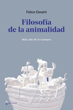 FILOSOFIA DE LA ANIMALIDAD | 9788412189438 | CIMATTI, FELICE