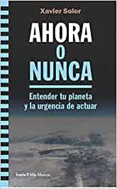 AHORA O NUNCA ENTENDER TU PLANETA URGENCIA ACTUAR | 9788418826214 | SOLER, XAVIER