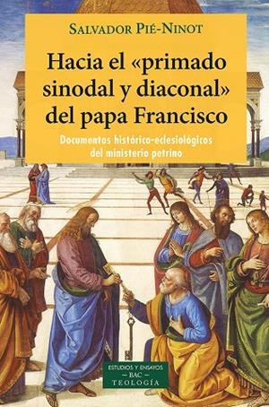 HACIA EL PRIMADO SINODAL Y DIACONAL PAPA FRANCISCO | 9788422022183 | PIÉ-NINOT, SALVADOR