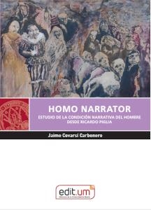 HOMO NARRATOR. ESTUDIO DE LA CONDICIÓN NARRATIVA DEL HOMBRE DESDE RICARDO PIGLIA | 9788417865962 | COVARSÍ CARBONERO, JAIME