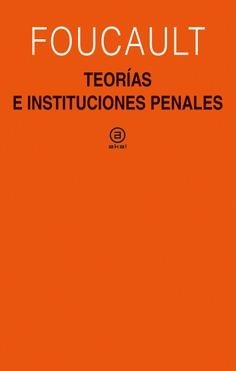 TEORÍAS E INSTITUCIONES PENALES | 9788446051275 | FOUCAULT, MICHEL