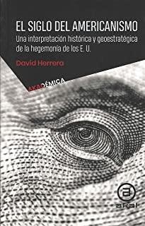 SIGLO DEL AMERICANISMO, EL | 9786078683338 | HERRERA SANTANA, DAVID