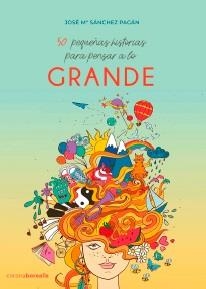 50 PEQUEÑAS HISTORIAS PARA PENSAR A LO GRANDE | 9788412424126 | SANCHEZ PAGÁN, JOSÉ MARÍA