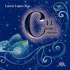 CASTILLO DE LOS SUEÑOS, EL | 9788418383922 | LÓPEZ ROS, LAURA