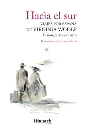 HACIA EL SUR. VIAJES POR ESPAÑA DE VIRGINIA WOOLF | 9788412116113 | WOOLF, VIRGINIA