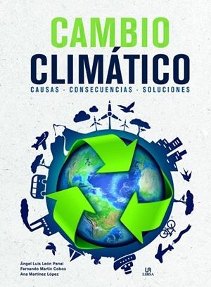CAMBIO CLIMATICO | 9788466240031 | LEÓN PANAL, ANGEL LUIS / MARTÍN COBOS, FERNANDO / MARTÍNEZ LÓPEZ, ANA