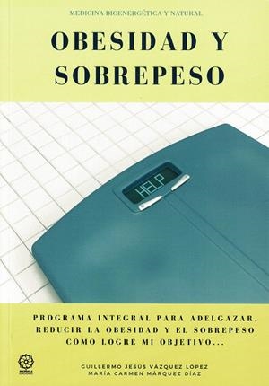 OBESIDAD Y SOBREPESO | 9788418115493 | MÁRQUEZ DÍAZ, MARÍA CARMEN / VÁZQUEZ LÓPEZ, GUILLERMO JESÚS