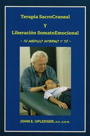 TERAPIA SACROCRANEAL Y LIBERACIÓN SOMATOEMOCIONAL | 9788418672446 | E. UPLEDGER, JOHN