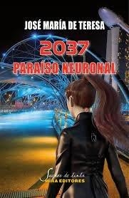 2037, PARAISO NEURONAL | 9788484655800 | DE TERESA NOGUERAS, JOSE MARIA