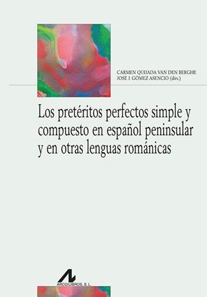 PRETÉRITOS PERFECTOS SIMPLE Y COMPUESTO EN ESPAÑOL PENINSULAR Y EN OTRAS LENNGUAS ROMÁNICAS, LOS | 9788471338563
