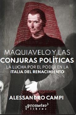 MAQUIAVELO Y LAS CONJURAS POLITICAS | 9789878451329 | CAMPI, ALESSANDRO