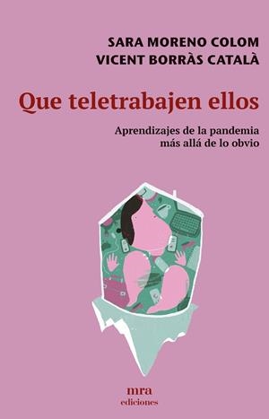 QUE TELETRABAJEN ELLOS. APRENDIZAJES DE LA PANDEMIA MÁS ALLÁ DE LO OBVIO | 9788496504431 | MORENO COLOM, SARA