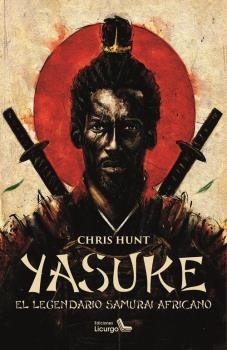 YASUKE (EL LEGENDARIO SAMURÁI AFRICANO) | 9788412234459 | HUNT, CHRIS