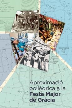APROXIMACIO POLIEDRICA A LA FESTA MAJOR DE GRACIA | 9788494568589 | FUNDACIÓ FESTA MAJOR DE GRÀCIA