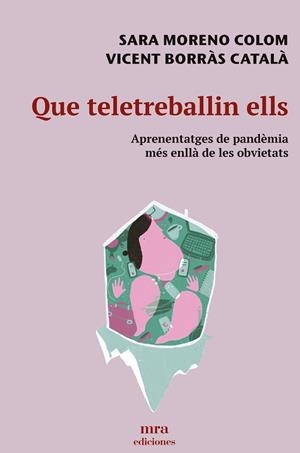 QUE TELETRABALLIN ELLS - APRENENTATGES DE PANDÈMIA MÉS ENLLÀ DE LES OBVIETATS | 9788496504424 | MORENO COLOM, SARA