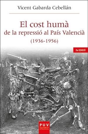 COST HUMÀ DE LA REPRESSIÓ AL PAÍS VALENCIÀ (1936-1956), EL (2A EDICIÓ) | 9788491348542 | GABARDA CEBELLÁN, VICENT