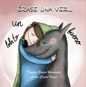 ÉRASE UNA VEZ... UN LOBITO BUENO | 9788418394584 | SUENA HERNÁNDEZ, TAMARA