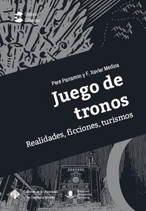 JUEGO DE TRONOS : REALIDADES, FICCIONES, TURISMOS | 9788490444764 | MEDINA LUQUE, FRANCESC XAVIER