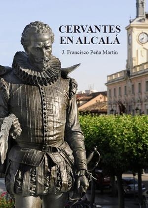 CERVANTES EN ALCALÁ | 9788418254475 | PEÑA MARTÍN, JUAN FRANCISCO